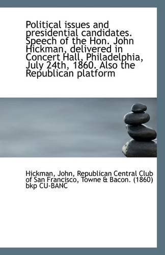 Cover for Hickman John · Political Issues and Presidential Candidates. Speech of the Hon. John Hickman, Delivered in Concert (Paperback Book) (2009)