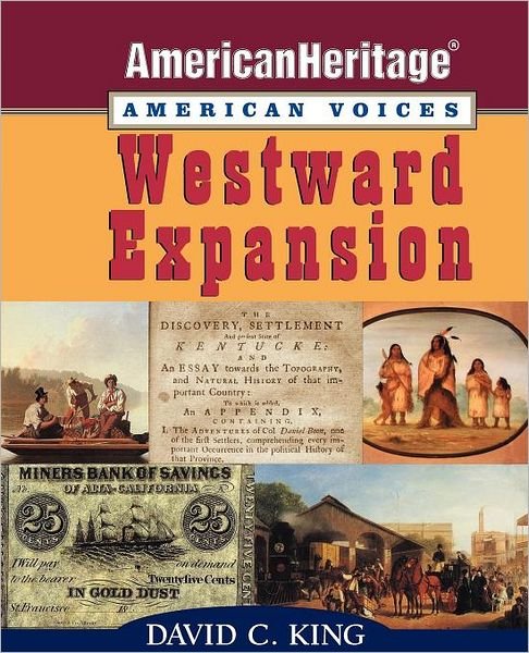 Westward Expansion - American Heritage, American Voices series - David C. King - Books - John Wiley & Sons Inc - 9781118436080 - April 30, 2012