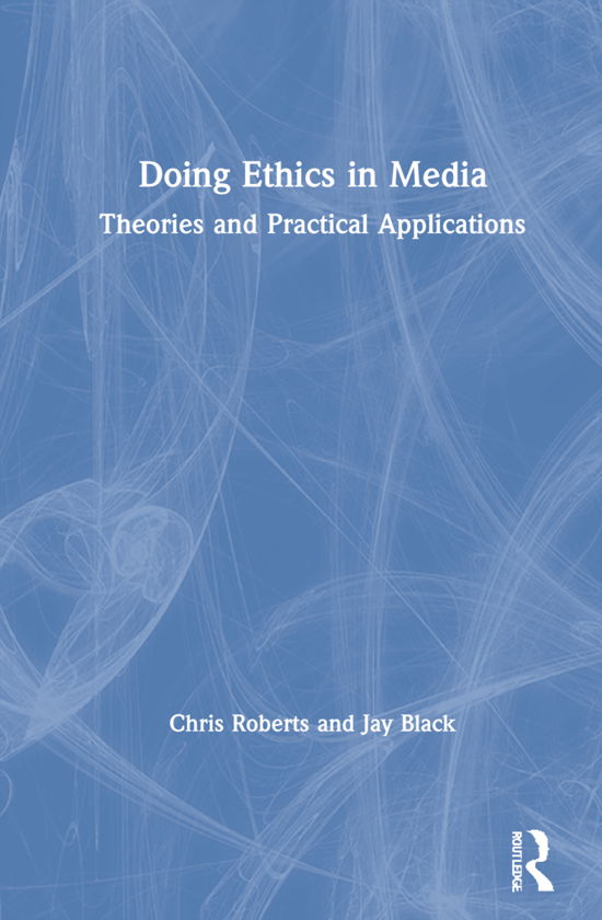 Cover for Chris Roberts · Doing Ethics in Media: Theories and Practical Applications (Hardcover bog) (2021)