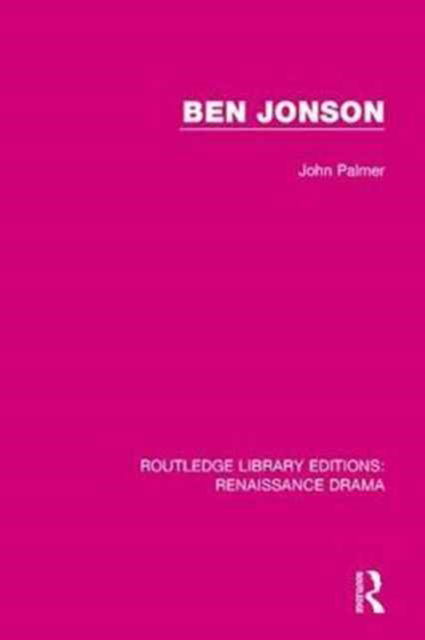 Cover for John Palmer · Ben Jonson - Routledge Library Editions: Renaissance Drama (Hardcover Book) (2017)