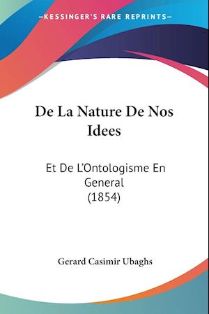 Cover for Gerard Casimir Ubaghs · De La Nature De Nos Idees (Paperback Book) (2010)