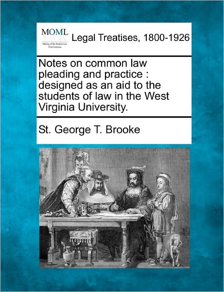 Cover for St George T Brooke · Notes on Common Law Pleading and Practice: Designed As an Aid to the Students of Law in the West Virginia University. (Paperback Book) (2010)