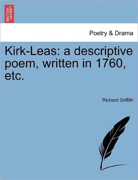 Cover for Richard Griffith · Kirk-leas: a Descriptive Poem, Written in 1760, Etc. (Paperback Book) (2011)