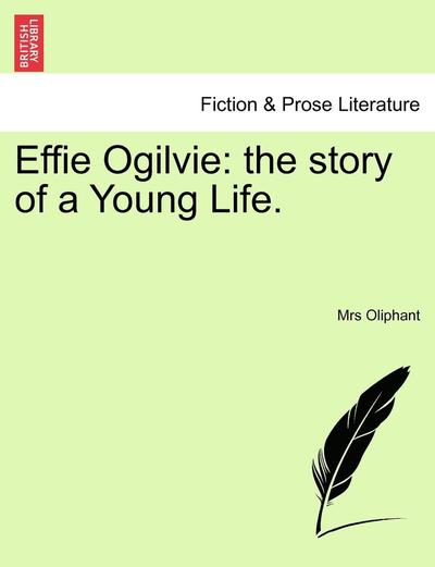 Cover for Margaret Wilson Oliphant · Effie Ogilvie: the Story of a Young Life. (Paperback Book) (2011)