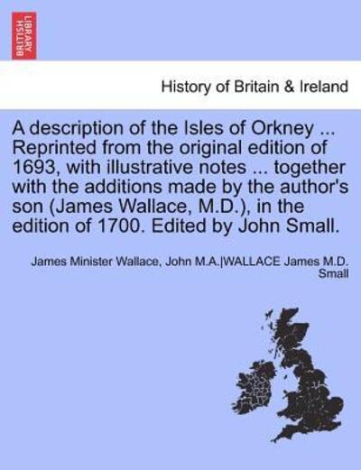 Cover for Rev James Wallace · A Description of the Isles of Orkney ... Reprinted from the Original Edition of 1693, with Illustrative Notes ... Together with the Additions Made B (Paperback Book) (2011)