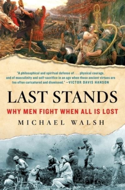 Cover for Michael Walsh · Last Stands: Why Men Fight When All Is Lost (Inbunden Bok) (2021)