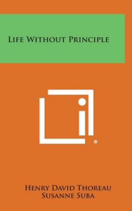 Cover for Henry David Thoreau · Life Without Principle (Hardcover bog) (2013)