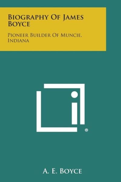 Cover for A E Boyce · Biography of James Boyce: Pioneer Builder of Muncie, Indiana (Pocketbok) (2013)