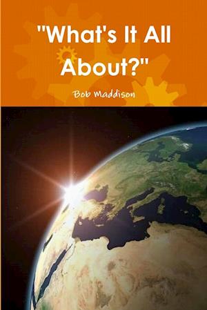 Cover for Bob Maddison · What's It All About? (Book) (2013)