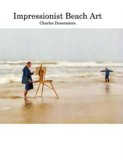 Cover for Charles Desormiers · Impressionist Beach Art (Hardcover Book) (2016)