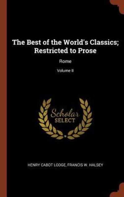 Cover for Henry Cabot Lodge · The Best of the World's Classics; Restricted to Prose (Hardcover Book) (2017)