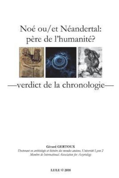 Noe ou/et Neandertal - Gerard Gertoux - Książki - Lulu.com - 9781387713080 - 4 lipca 2018