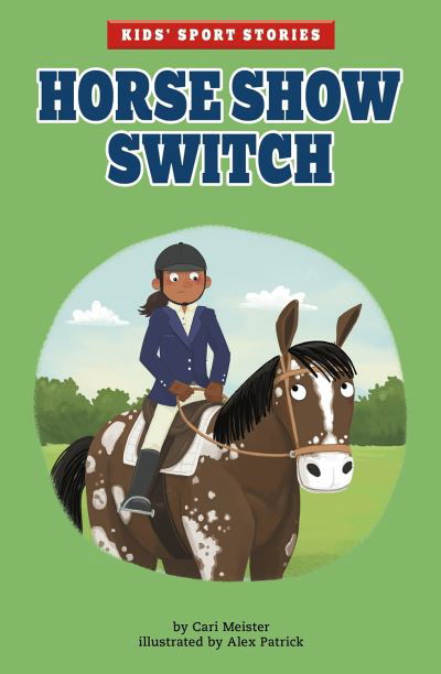 Horse Show Switch - Kids' Sport Stories - Cari Meister - Kirjat - Capstone Global Library Ltd - 9781398236080 - torstai 20. tammikuuta 2022