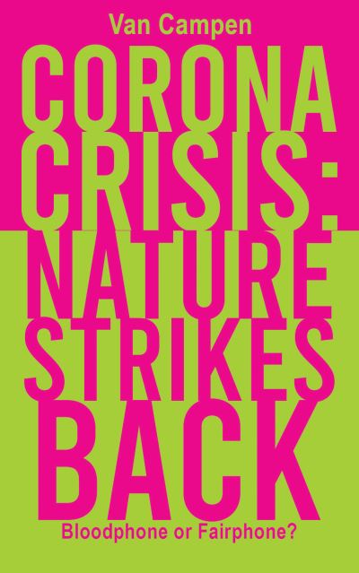 Cover for Van Campen · Corona Crisis: Nature Strikes Back: Bloodphone or Fairphone? (Paperback Book) (2020)