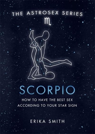 Cover for Erika W. Smith · Astrosex: Scorpio: How to have the best sex according to your star sign - The Astrosex Series (Hardcover Book) (2021)