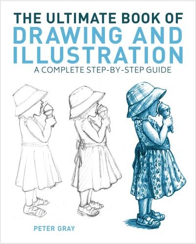 Cover for Peter Gray · The Ultimate Book fo Drawing and Illustration: A Complete Step-by-Step Guide (Paperback Bog) (2023)