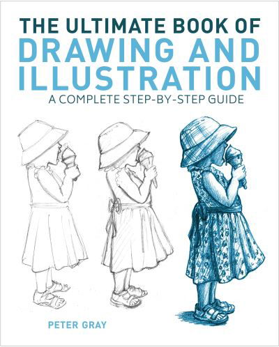 Cover for Peter Gray · The Ultimate Book of Drawing and Illustration: A Complete Step-by-Step Guide (Paperback Bog) (2023)