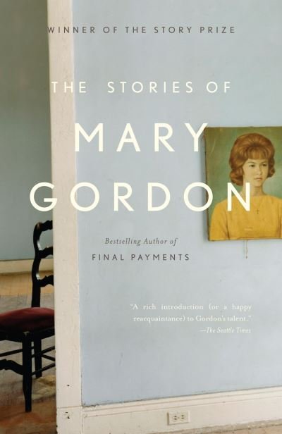 Cover for Mary Gordon · The Stories of Mary Gordon (Paperback Bog) (2007)