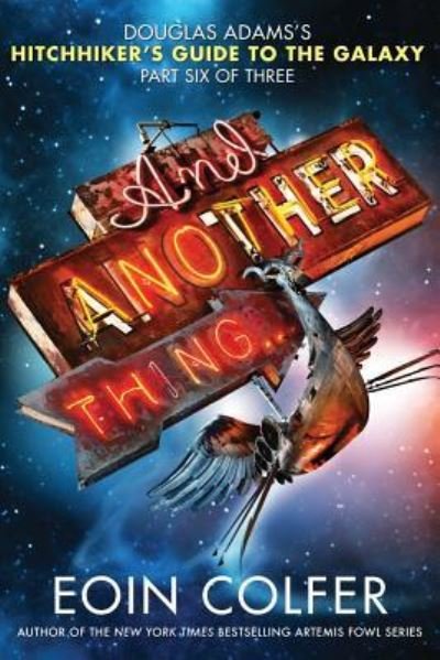 Cover for Eoin Colfer · And another thing ... Douglas Adam's Hitchhiker's guide to the galaxy, part six of three (Bog) [1st edition] (2009)