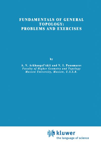 Cover for A. V. Arkhangel'skii · Fundamentals of General Topology: Problems and Exercises - Mathematics and Its Applications (Paperback Book) [New edition] (2001)