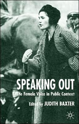 Cover for Baxter, Judith, Dr · Speaking Out: The Female Voice in Public Contexts (Paperback Book) [2006 edition] (2006)