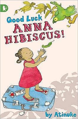 Cover for Atinuke · Good Luck, Anna Hibiscus! - Anna Hibiscus (Taschenbuch) (2009)