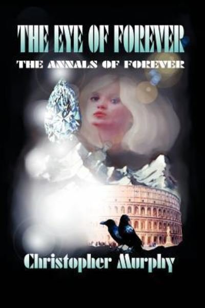 Cover for Christopher Murphy · The Eye of Forever: the Annals of Forever (Hardcover Book) (2005)