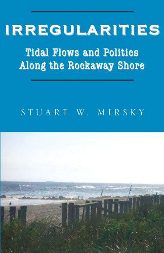 Cover for Stuart W Mirsky · Irregularities: Tidal Flows and Politics Along the Rockaway Shore (Paperback Book) (2004)