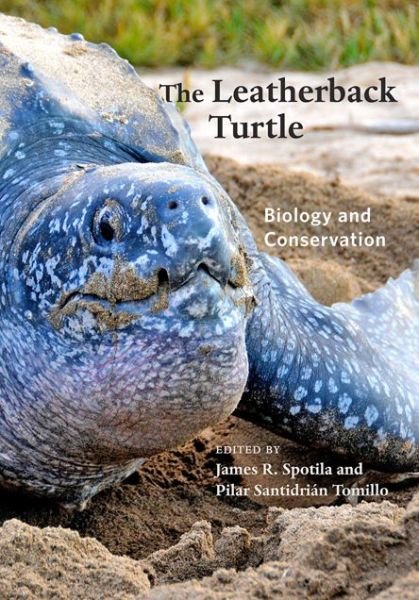 Cover for James R Spotila · The Leatherback Turtle: Biology and Conservation (Hardcover Book) (2015)