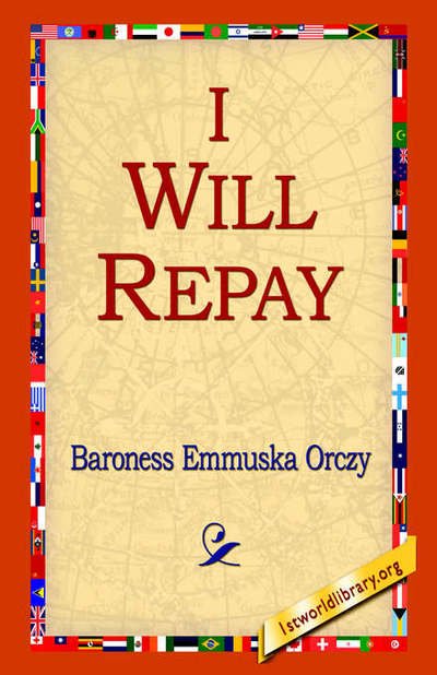 Cover for Baroness Emmuska Orczy · I Will Repay (Inbunden Bok) (2005)