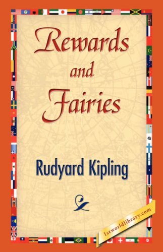 Rewards and Fairies - Rudyard Kipling - Bøger - 1st World Library - Literary Society - 9781421839080 - 15. april 2007