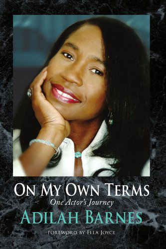 On My Own Terms: One Actor's Journey - Adilah Barnes - Books - Xlibris, Corp. - 9781425790080 - December 22, 2008