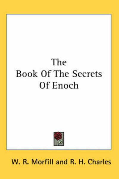 The Book of the Secrets of Enoch - Robert Henry Charles - Books - Kessinger Publishing - 9781428616080 - May 26, 2006