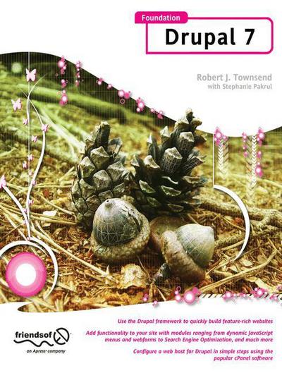 Foundation Drupal 7: Learn How to Use the Drupal Framework to Quickly Build Feature-rich Websites - RJ Townsend - Books - Springer-Verlag Berlin and Heidelberg Gm - 9781430228080 - December 10, 2010