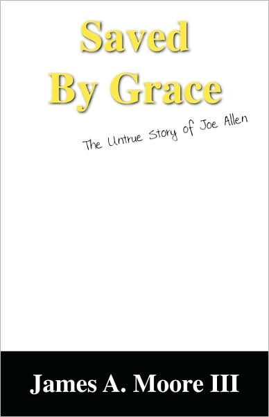Cover for James a III Moore · Saved by Grace: The Untrue Story of Joe Allen (Paperback Book) (2006)