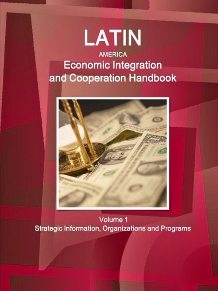 Cover for Inc Ibp · Latin America Economic Integration and Cooperation Handbook Volume 1 Strategic Information, Organizations and Programs (Paperback Book) (2018)