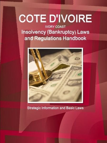 Cover for Inc Ibp · Cote D'Ivoire (Ivory Coast) Insolvency (Bankruptcy) Laws and Regulations Handbook - Strategic Information and Basic Laws (Paperback Book) (2016)