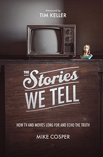 Cover for Mike Cosper · The Stories We Tell: How TV and Movies Long for and Echo the Truth - Cultural Renewal (Paperback Book) (2014)