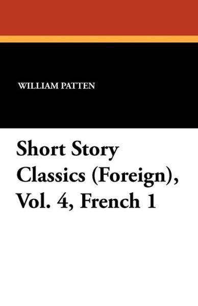 Cover for William Patten · Short Story Classics (Foreign), Vol. 4, French 1 (Paperback Book) (2011)