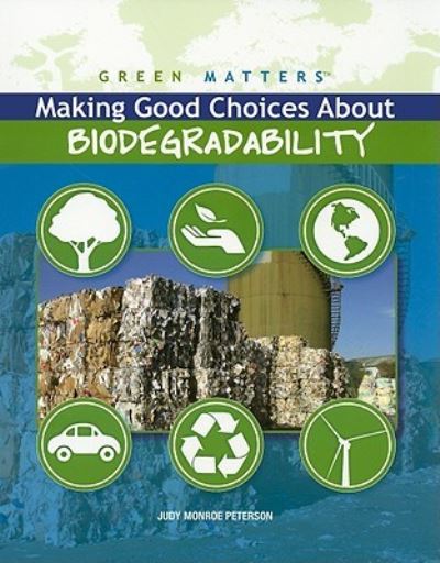 Cover for Judy Monroe Peterson · Making good choices about biodegradability (Book) [1st edition] (2009)