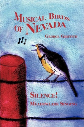 Cover for George Griffith · Musical Birds of Nevada: Silence! Meadowlark Singing (Paperback Book) (2009)