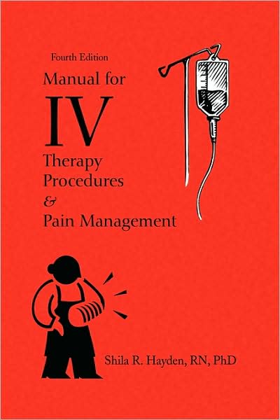 Cover for Shila R Rnbsmsphd Hayden · Manual for Iv Therapy Procedures &amp; Pain Management (Paperback Book) (2009)