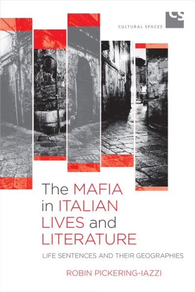 Cover for Robin Pickering-Iazzi · The Mafia in Italian Lives and Literature: Life Sentences and Their Geographies - Cultural Spaces (Taschenbuch) (2015)