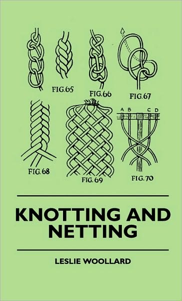 Knotting and Netting - Leslie Woollard - Books - Joline Press - 9781445516080 - July 27, 2010