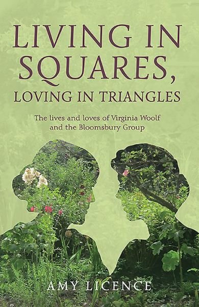 Cover for Amy Licence · Living in Squares, Loving in Triangles: The Lives and Loves of Viginia Woolf and the Bloomsbury Group (Paperback Book) (2016)