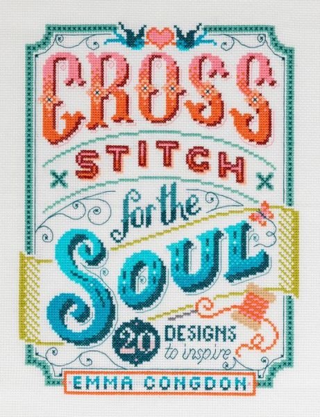 Cross Stitch for the Soul: 20 Designs to Inspire - Congdon, Emma (Author) - Bøker - David & Charles - 9781446308080 - 24. april 2020