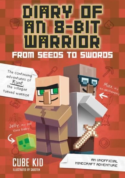Diary of an 8-Bit Warrior: From Seeds to Swords: An Unofficial Minecraft Adventure - Diary of an 8-Bit Warrior - Cube Kid - Kirjat - Andrews McMeel Publishing - 9781449480080 - torstai 14. joulukuuta 2017