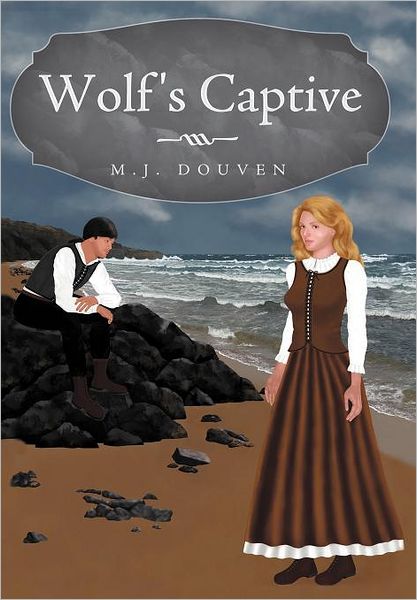 Cover for M J Douven · Wolf's Captive (Hardcover Book) (2011)