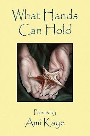 Cover for Ami Kaye · What Hands Can Hold (Pocketbok) (2010)