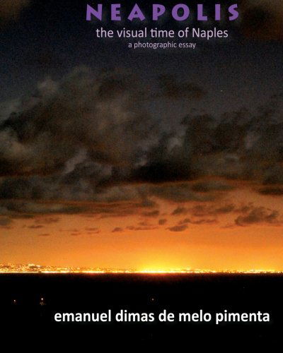 Neapolis: the Visual Time of Naples - Emanuel Dimas De Melo Pimenta - Książki - CreateSpace Independent Publishing Platf - 9781453845080 - 30 września 2010